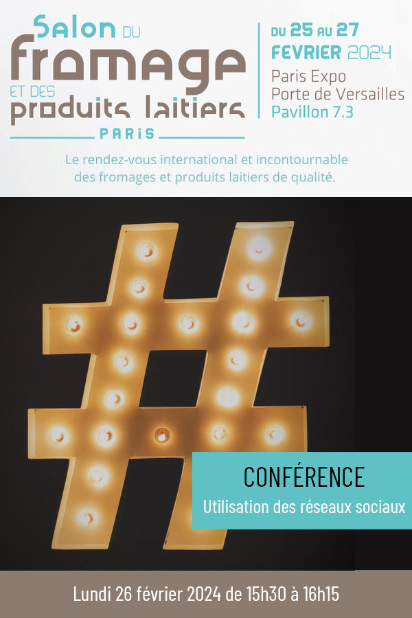 Conférence - Utilisation des réseaux sociaux pour attirer et fidéliser les clients  - Salon du fromage et des produits laitiers de Paris